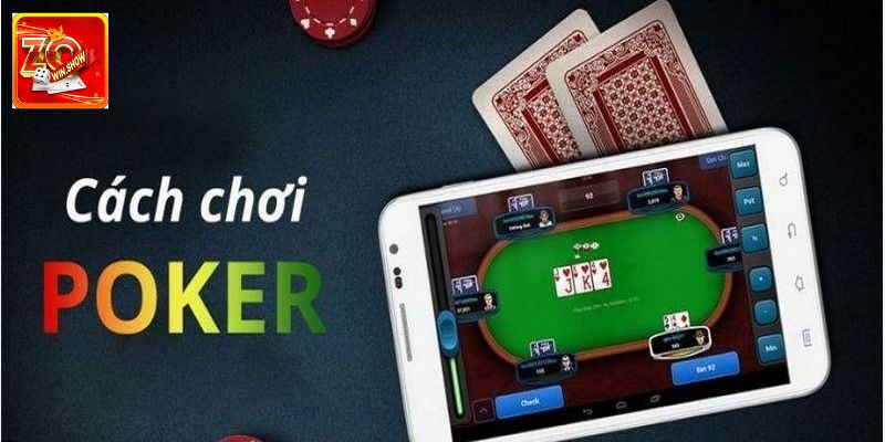 Cách chơi poker chuẩn cho anh em mới nhập cuộc