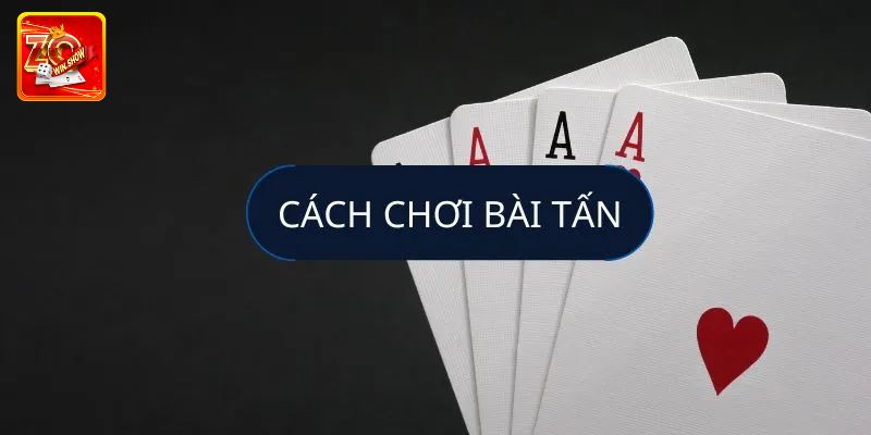 Luật lệ và cách chơi bài tấn