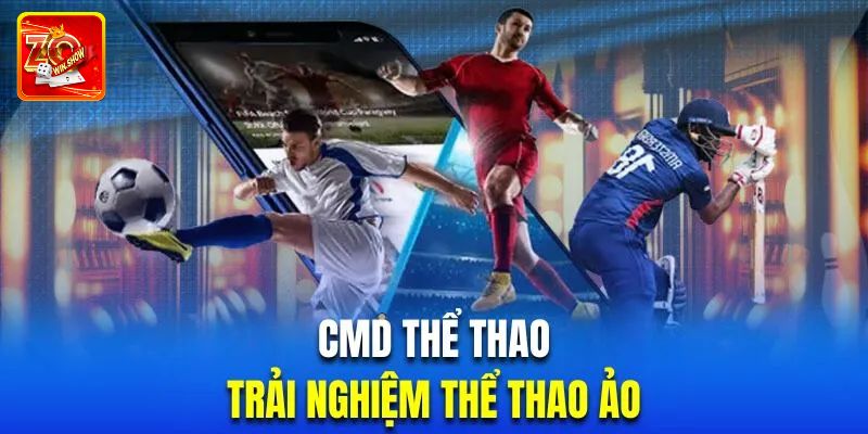 CMD Thể Thao - Sảnh Game Uy Tín Đáng Trải Nghiệm Tại Zowin